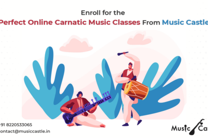 Enroll for the Perfect Online Carnatic Music Classes From Music Castle